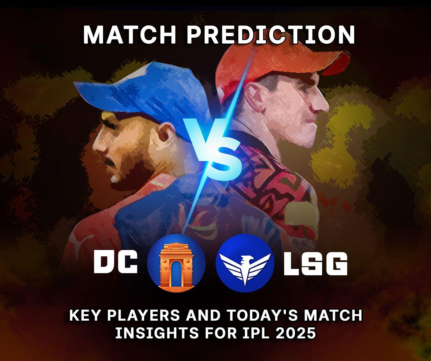 IPL 2025: DC vs LSG Match Prediction – Key Players and Today’s Match Insights