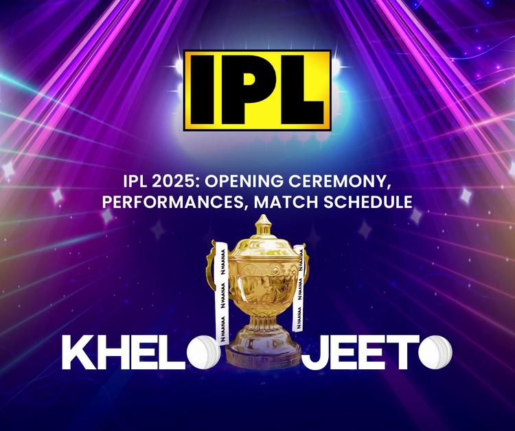 IPL 2025: Opening Ceremony, Star Performances, Match Schedule